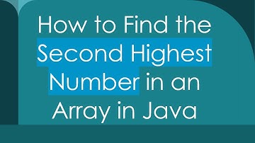 How to Find the Second Highest Number in an Array in Java