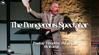 The Dangerous Spectator | Timothy Peters || REWIND SUNDAY||