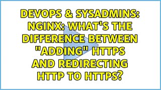 Famous Nginx: What's the difference between "adding" https and redirecting http to https? Wealth