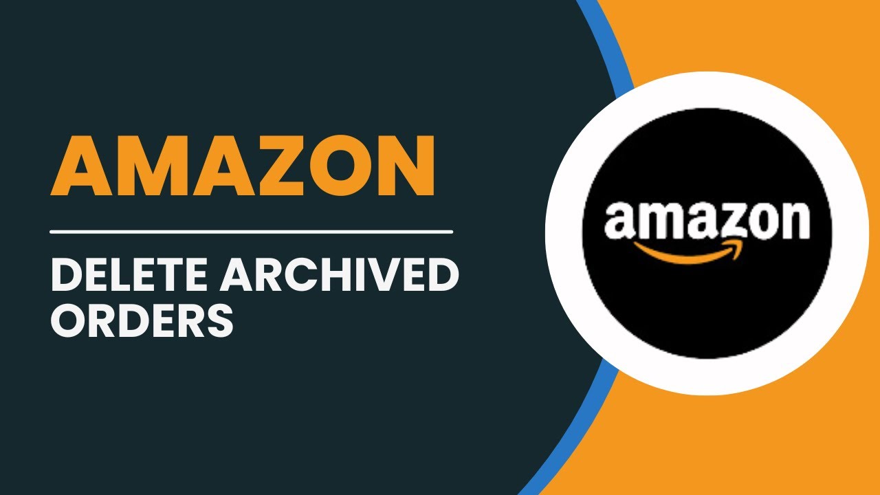 How To Delete Archived Orders On Amazon 2025 (Easiest Way) - YouTube