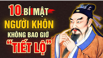 LỜI DẠY CỔ NHÂN: NGƯỜI KHÔN không bao giờ tiết lộ 10 BÍ MẬT này, kể cả BẠN THÂN | TRIẾT LÝ CUỘC SỐNG