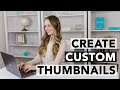How to Design YouTube Custom Thumbnails