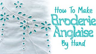 How To Make Broderie Anglaise By Hand | Eyelet Lace