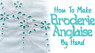 How To Make Broderie Anglaise By Hand Eyelet Lace