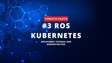 ROS Kubernetes Deployment Tutorial and Demonstration Meeting (#3)