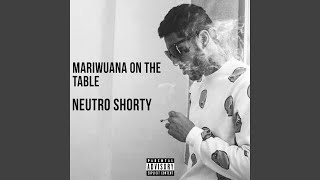 Mariwuana On The Table - Neutro Shorty