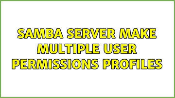 Samba Server Make Multiple User Permissions Profiles