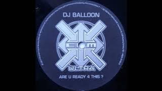 DJ Balloon - Are U Ready 4 This? (Dickheadz Remix) 2003