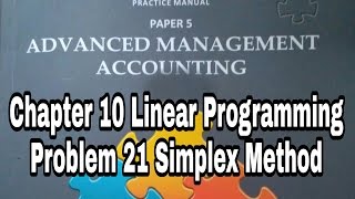 P#21 CP#10 Advanced Management Accounting Simplex Method Linear Programming