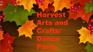 Harvest Arts and Crafts/Dance Party!!