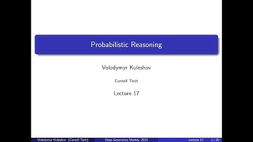 Cornell CS 6785: Deep Generative Models. Lecture 17: Probabilistic Reasoning