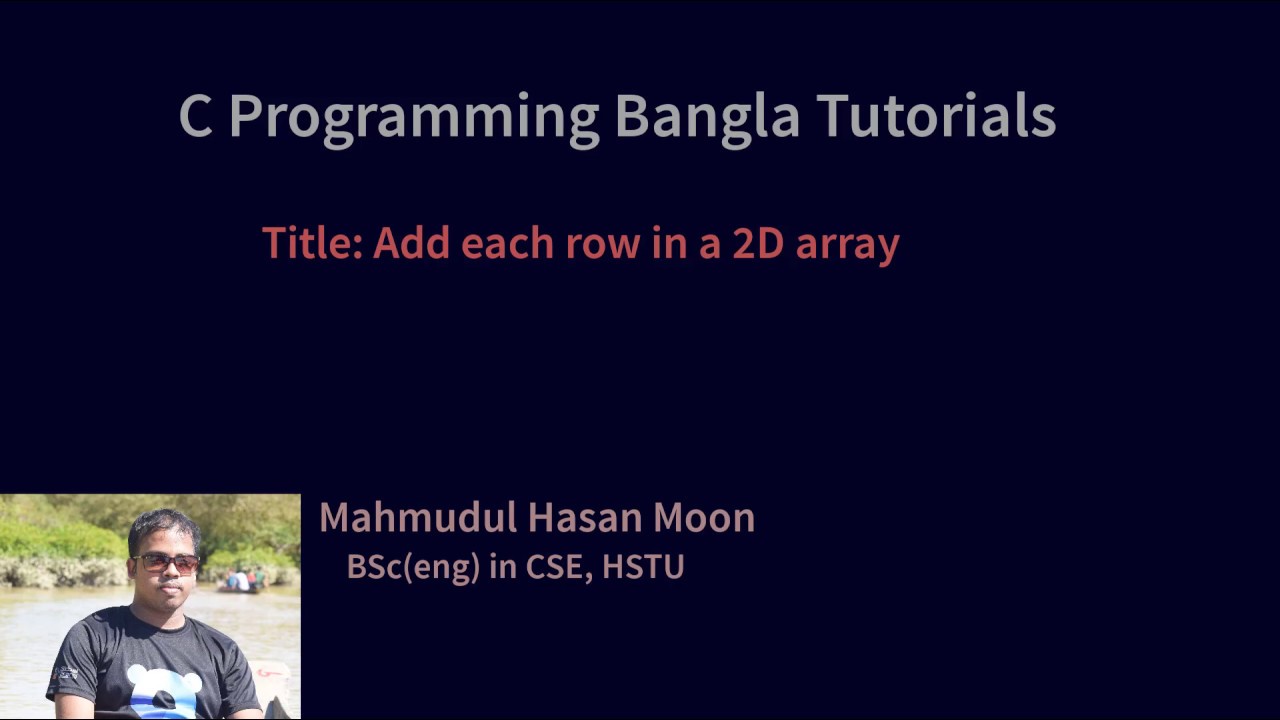 C programming Bangla - 72 Sum of each row of a 2D array - YouTube