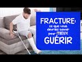 Fracture: ce que vous devriez savoir pour MIEUX GUÉRIR