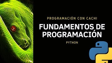 1.Programación con Cachi || Curso de Fundamentos de Programación en Python || Bienvenida