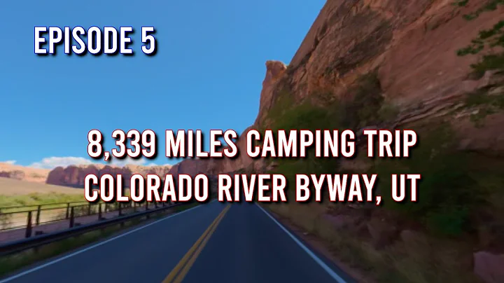 3,339 miles camping trip - Driving Colorado River Byway