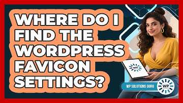 Where Do I Find The WordPress Favicon Settings? - WP Solutions Guru