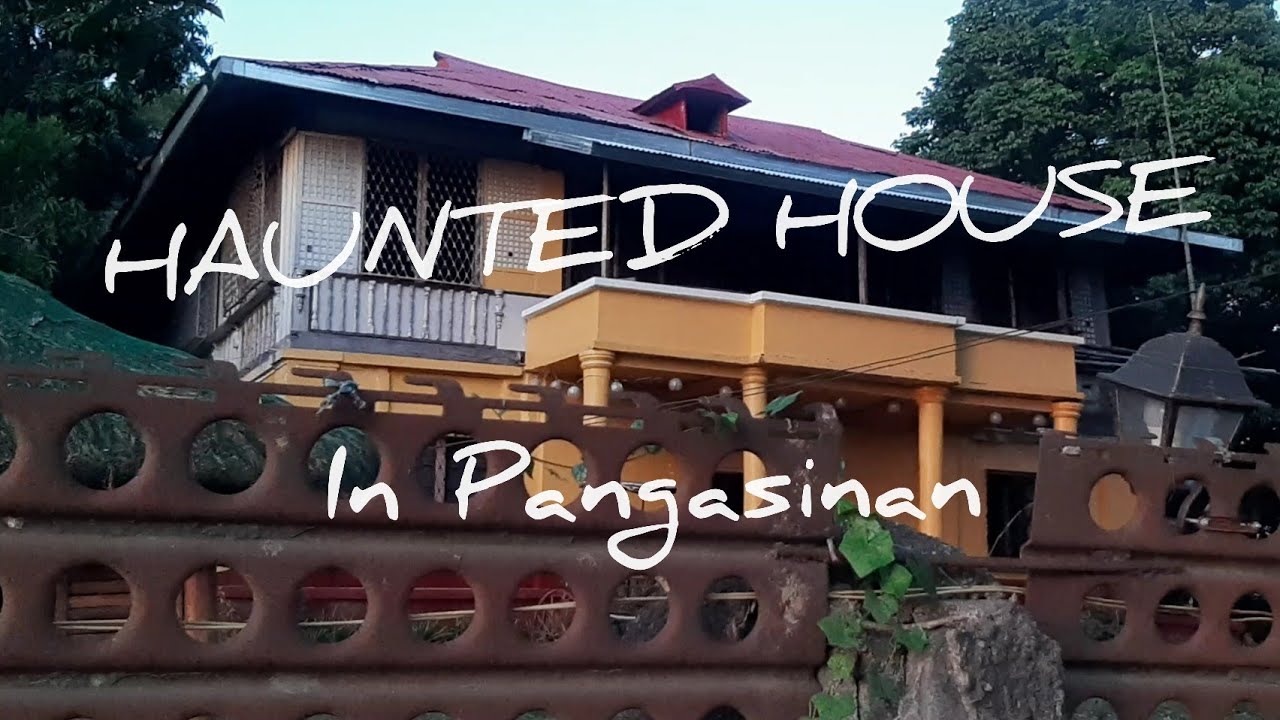 HAUNTED HOUSES IN PANGASINANFunFacts