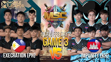EXE WINS GAME 3!! Execration vs Impunity KH| MSC Playoff Day 2 | MLBB Southeast Asia Cup 2021