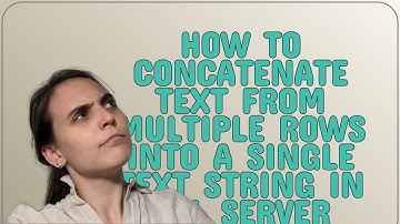 How to concatenate text from multiple rows into a single text string in SQL Server