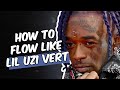 HOW TO FLOW LIKE LIL UZI VERT