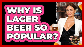 Why Is Lager Beer So Popular? - The Pint Guy