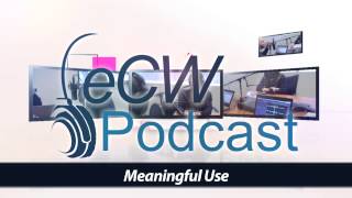 eCW Podcast Episode #1 Meaningful Use
