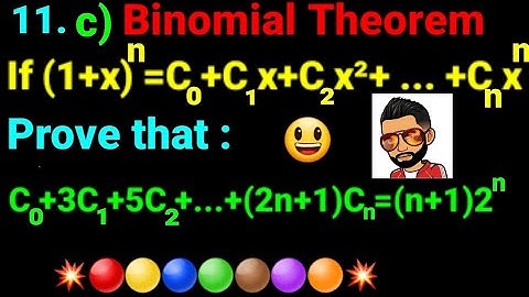 11.c) Prove that: C0+3C1+5C2+...+(2n+1)Cn=(n+1)2ⁿ If (1+x)ⁿ=C0+C1x+C2x²+...+Cnxⁿ. Binomial Theorem !