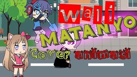 Wali - Matanyo Cover Versi Animasi