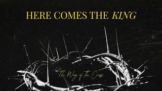 The Way of the Cross / Here Comes the King