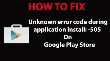How To Fix "Unknown error code during application install: -505" On Play Store ?