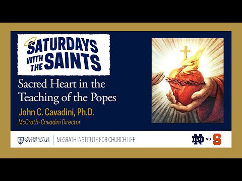 Sacred Heart in the Teaching of the Popes ft. Prof. John C. Cavadini | Saturdays with the Saints