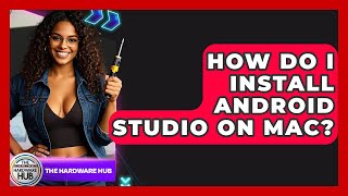 How Do I Install Android Studio On Mac? - The Hardware Hub
