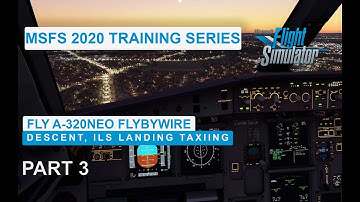 MSFS 2020 - Training series: Learn to fly A320neo Flybywire Part 3/3 Descent, Approach, ILS Landing