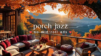 (NO MID-ROLL ADS) 🍂 Autumn Porch Jazz – Cozy Hilltop Ambience for Study & Work