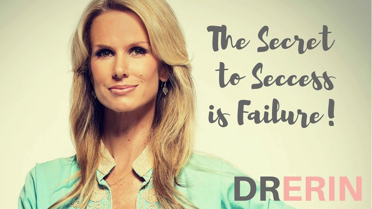 THE SECRET TO SUCCESS IS FAILURE | DAILY DR. ERIN #99 THE SECRET TO SUCCESS IS FAILURE | DAILY DR. ERIN #99