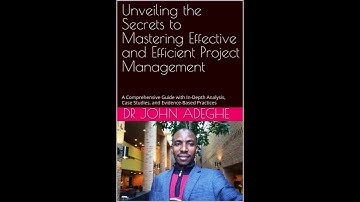 Unveiling the Secrets to Mastering Effective and Efficient Project Management