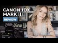 Canon 1DX Mark III Review |  Living with a $6,500 Camera