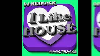I Like House by DJ MIDIMACK