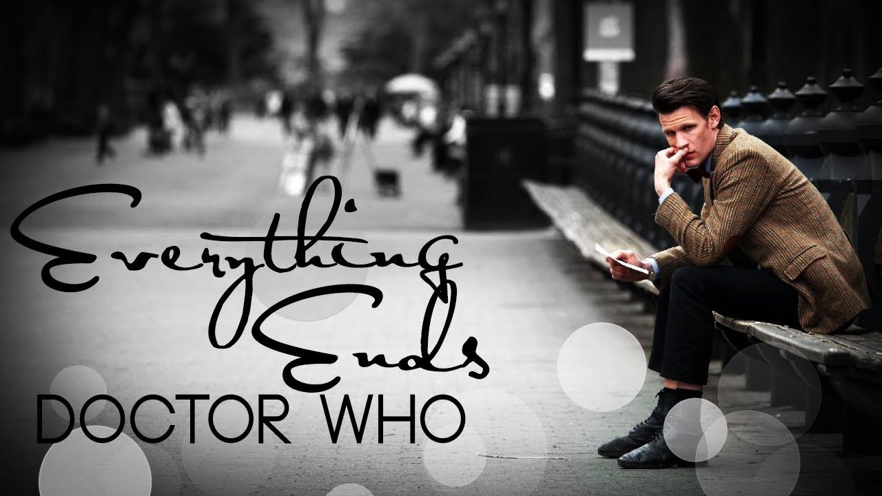 Doctor Who - Everything Ends - YouTube