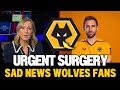 Sad news wolves fans unfortunately will need to do it