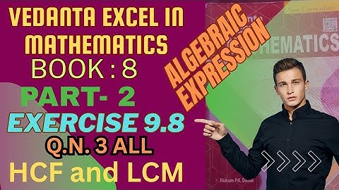 LCM of Class 8|Algebraic expression | Compulsary math |Exe. 9.8  Q.N.1,2| Vedanta book
