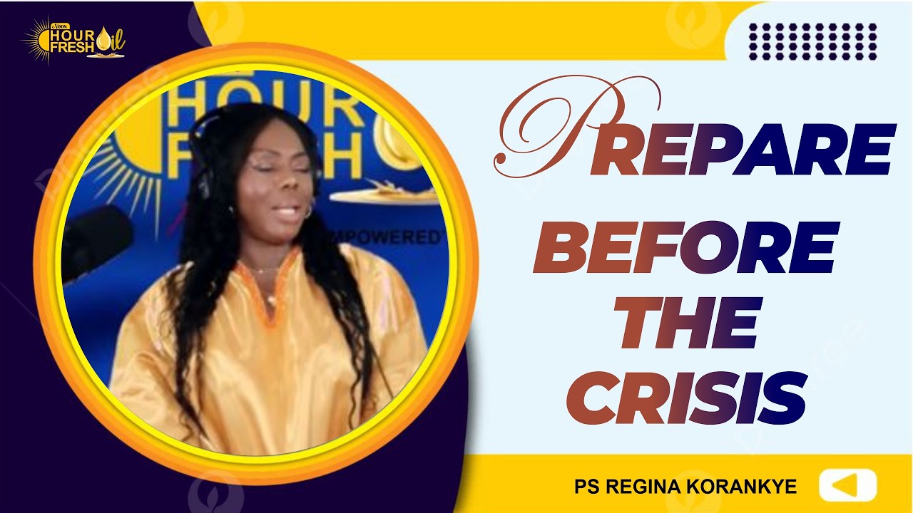 NOON HOUR FRESH OIL|| EPISODE 216 ||  PREPARE BEFORE THE CRISIS || PT Regina Korankye
