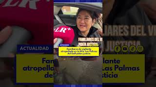 TRUJILLO | FAMILIARES EXIGEN JUSTICIA POR VIGILANTE ATROPELLADO EN LAS PALMAS DEL GOLF  #ultimo
