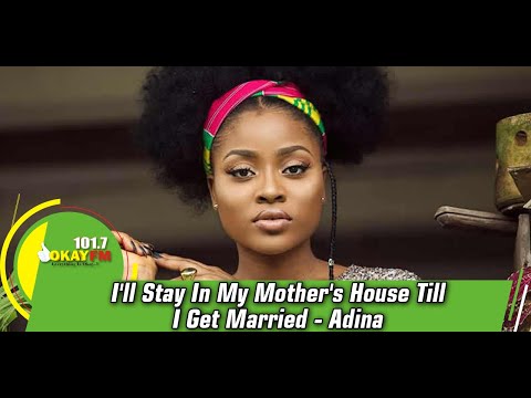 I'll Stay In My Mother's House Till I Get Married - Adina