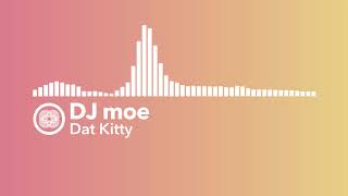 DJ moe - Dat Kitty