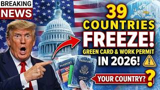 39 Countries Now Face Green Card and Work Permit Freeze in 2026 — Is Your Country on the List