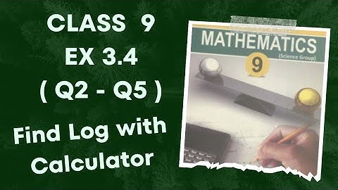 Class 9 Ex 3.4 Q( 2 - 5 )| Taking Log using Calculator