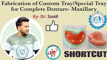 Fabrication of Custom Tray / Special Tray for Complete Denture - Maxillary  (Dough Method)