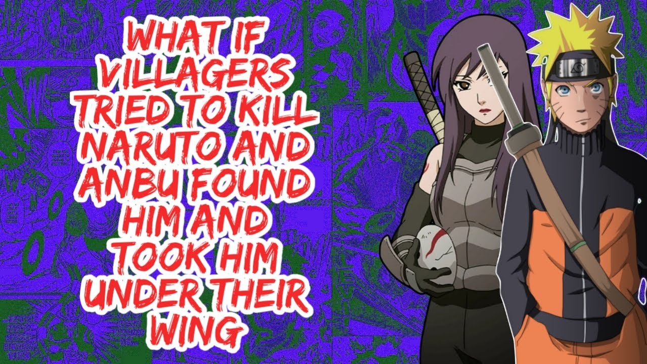 What if Villagers Tried to Kill Naruto And Anbu Found Him And Took Him Under Their Wing | Part 1