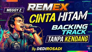 Tanpa Kendang CINTA HITAM MEGY Z BACKINTRACK  KTV@DEDIROSADI